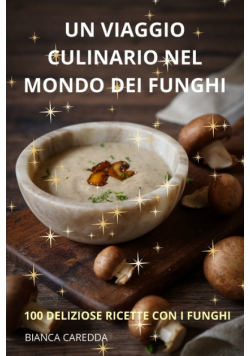 Un Viaggio Culinario Nel Mondo Dei Funghi