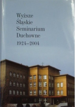 Wyższe Śląskie Seminarium Duchowne 1924-2004