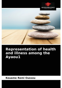 Representation of health and illness among the Ayaou1