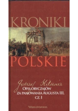 Kroniki polske Opis obyczajów za panowania Augusta III część 1