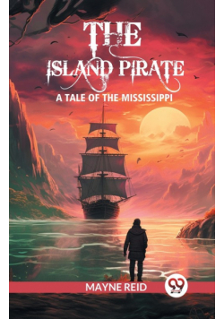The island pirate A tale of the Mississippi