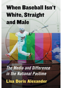 When Baseball Isn't White, Straight and Male