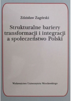 Strukturalne bariery transformacji i integracji a społeczeństwo Polski