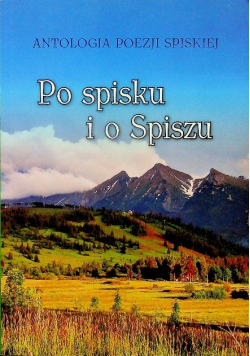 Antologia poezji spiskiej Po spisku i o Spiszu