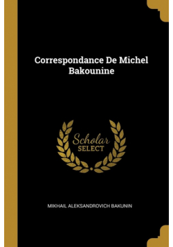 Correspondance De Michel Bakounine