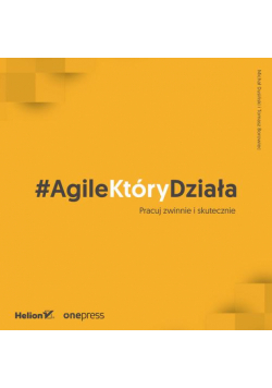 #AgileKtóryDziała. Pracuj zwinnie i skutecznie