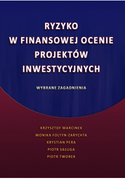 Ryzyko w finansowej ocenie projektów inwestycyjnych. Wybrane zagadnienia