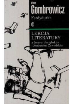 Ferdydurke Lekcje literatury z Jerzym Jarzębskim i Andrzejem Zawadzkim