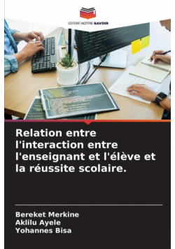 Relation entre l'interaction entre l'enseignant et l'élève et la réussite scolaire.