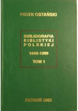 Bibliografia Biblistyki Polskiej Tom 1