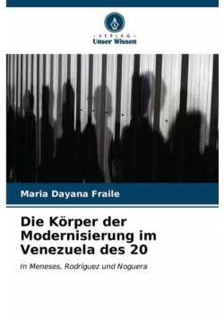 Die Körper der Modernisierung im Venezuela des 20