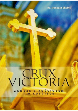 Crux Victoria Zawsze z kościołem i w kościele