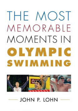 The Most Memorable Moments in Olympic Swimming