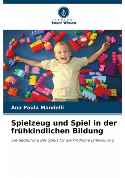 Spielzeug und Spiel in der frühkindlichen Bildung