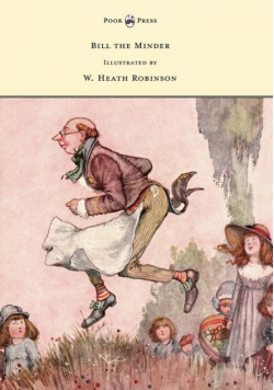 Bill the Minder - Illustrated by W. Heath Robinson
