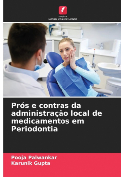 Prós e contras da administração local de medicamentos em Periodontia