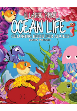 Ocean Life Coloring Book for Adults ( In Large Print )