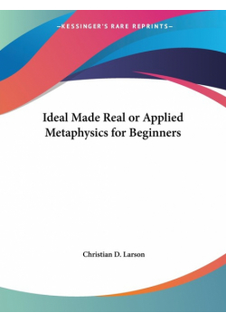 Ideal Made Real or Applied Metaphysics for Beginners
