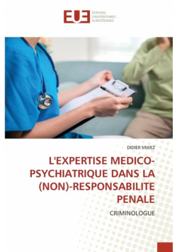L'expertise Medico-Psychiatrique Dans La (Non)-Responsabilite Penale