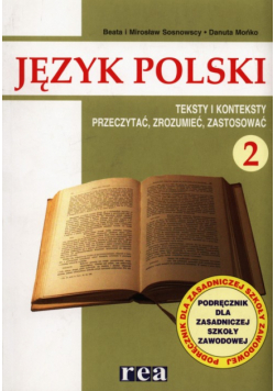 Język polski 2 Podręcznik Teksty i konteksty Przeczytać, zrozumieć, zastosować