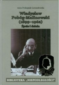 Władysław Pobóg Malinowski 1899 - 1962 Życie i dzieła
