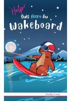 Help ! Suis Accro Au Wakeboard