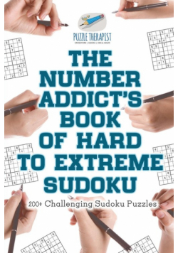 The Number Addict's Book of Hard to Extreme Sudoku | 200+ Challenging Sudoku Puzzles