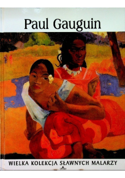 Wielka kolekcja sławnych malarzy Tom 19 Paul Gauguin
