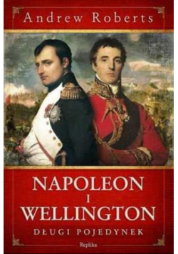 Napoleon i Wellington długi pojedynek