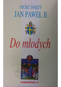Ojciec święty Jan Paweł II do młodych