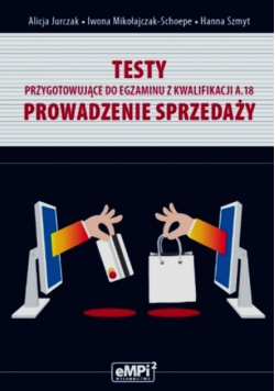 Testy przygotowujące do egzaminu z kwalifikacji A.18 Prowadzenie sprzedaży