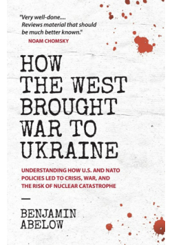 How the West Brought War to Ukraine