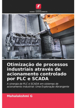 Otimização de processos industriais através de acionamento controlado por PLC e SCADA