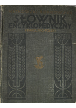 Słownik encyklopedyczny Francusko - Polski 1928 r.