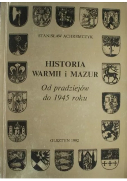 Historia Warmii i Mazur Od pradziejów do 1945 r