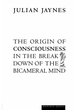 Origin of Consciousness in the Breakdown of the Bicameral Mind