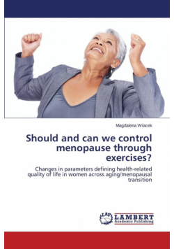 Should and Can We Control Menopause Through Exercises?