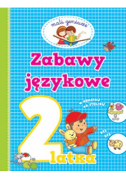 Mali geniusze.. Zabawy językowe 2 latka