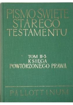 Pismo Święte Starego Testamentu Tom II - 3 Księga Powtórzonego Prawa