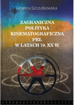 Zagraniczna polityka kinematograficzna PRL w latach 70. XX w.