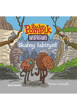 Skalny labirynt. Żubr Pompik. Wyprawy