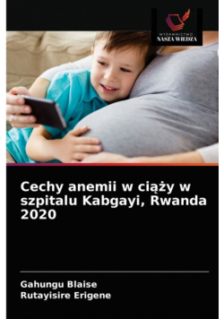 Cechy anemii w ciąży w szpitalu Kabgayi, Rwanda 2020