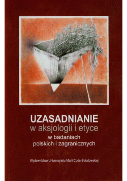 Uzasadnianie w aksjologii i etyce w badaniach polskich i zagranicznych