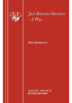 Just Between Ourselves - A Play