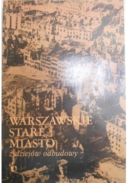 Warszawskie Stare Miasto z dziejów odbudowy