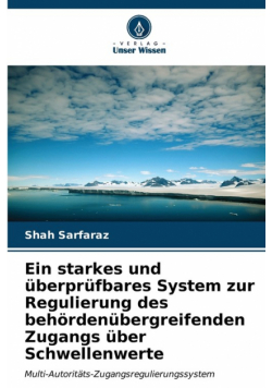 Ein starkes und überprüfbares System zur Regulierung des behördenübergreifenden Zugangs über Schwellenwerte