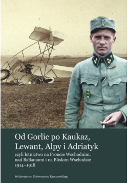 Od Gorlic po Kaukaz Lewant Alpy i Adriatyk