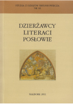 Studia z dziejów średniowiecza Nr 16 Dzierżawcy, literaci, posłowie