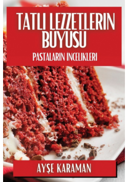 Tatlı Lezzetlerin Büyüsü