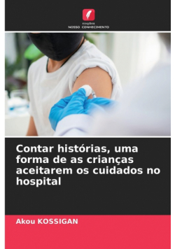 Contar histórias, uma forma de as crianças aceitarem os cuidados no hospital